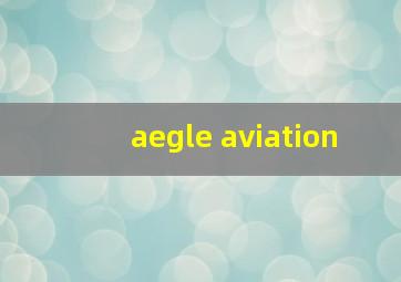 aegle aviation